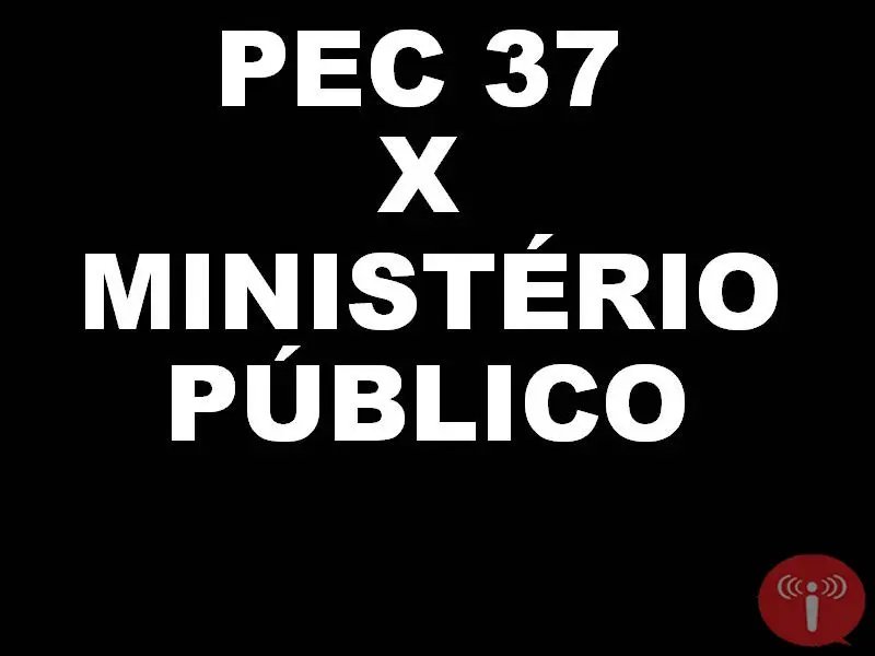 Ministério Público se mobiliza contra PEC