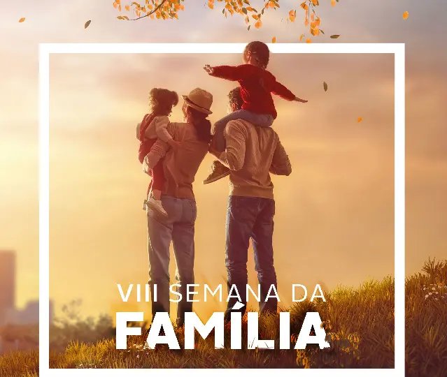 Começa a 8ª Semana da Família