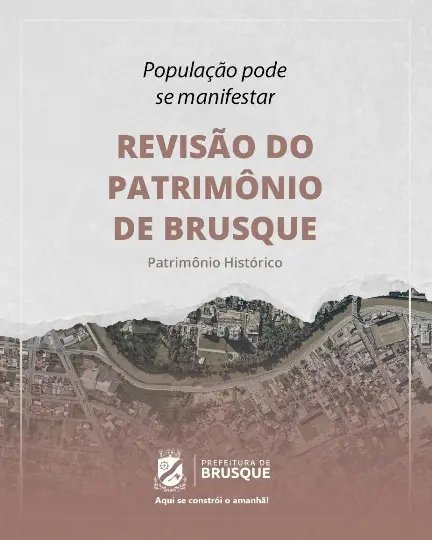 Popula&ccedil;&atilde;o pode se manifestar referente ao processo de revis&atilde;o do Patrim&ocirc;nio Arquitet&ocirc;nico Urban&iacute;stico de Brusque