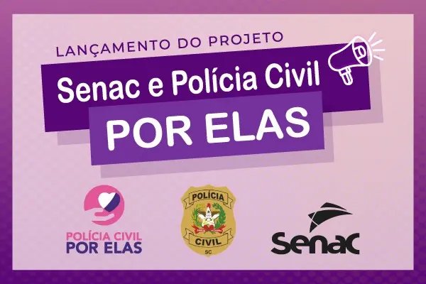 Projeto Senac e Pol&iacute;cia Civil Por Elas ser&aacute; lan&ccedil;ado dia 08