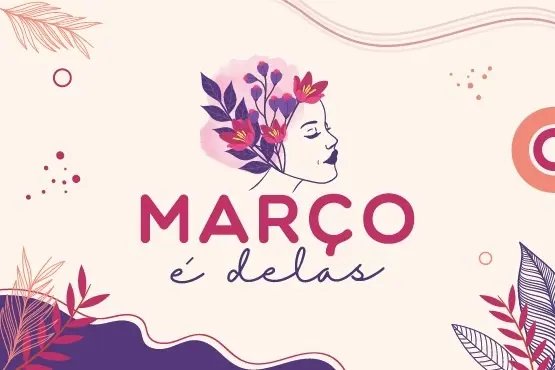 Campanha Mar&ccedil;o &eacute; Delas foca na igualdade de g&ecirc;nero